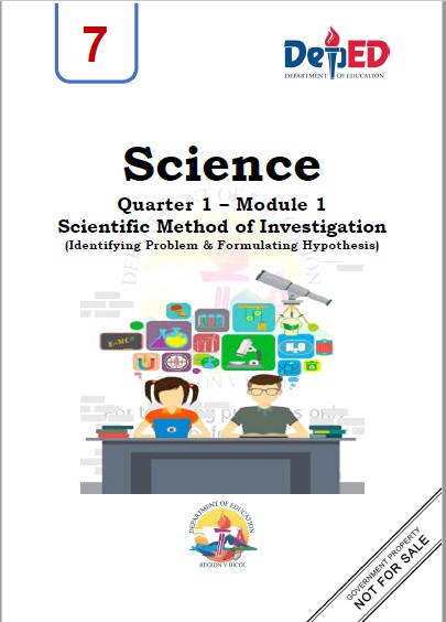 SCIENCE 7 QUARTER 1 MODULE 1 Scientific Method of Investigation (Identifying Problem & Formulating Hypothesis)